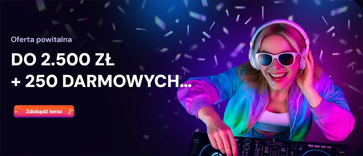 Polish welcome offer banner reading “Oferta powitalna: do 2.500 zł + 250 darmowych…”, featuring a smiling DJ in headphones and sunglasses with confetti effects and a “Zdobądź teraz” button.